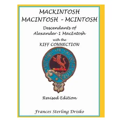 "Mackintosh - Macintosh - McIntosh: Descendants of Alexander -1 Macntosh with the Kiff Connectio