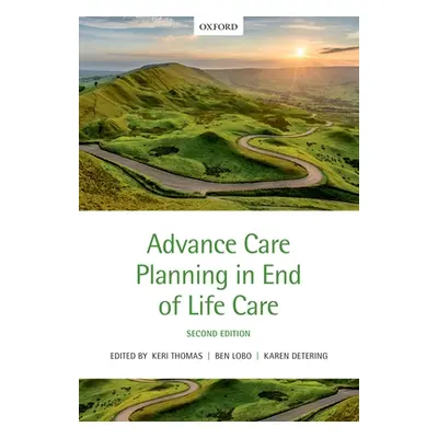 "Advance Care Planning in End of Life Care" - "" ("Thomas Keri")