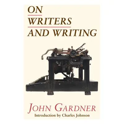 "On Writers and Writing" - "" ("Gardner John")