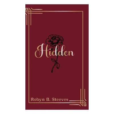 "Hidden" - "" ("Steeves Robyn B.")