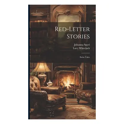 "Red-Letter Stories: Swiss Tales" - "" ("Spyri Johanna")