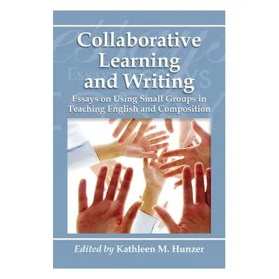 "Collaborative Learning and Writing: Essays on Using Small Groups in Teaching English and Compos