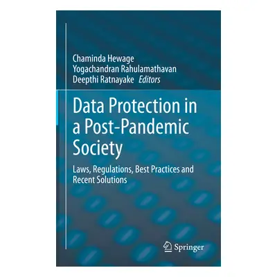 "Data Protection in a Post-Pandemic Society: Laws, Regulations, Best Practices and Recent Soluti