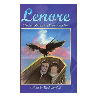 "Lenore: The Last Narrative of Edgar Allan Poe" - "" ("Lovelock Frank")