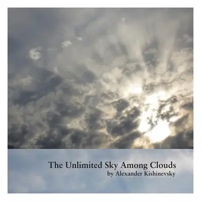 "The Unlimited Sky Among Clouds" - "" ("Kishinevsky Alexander")