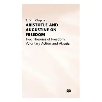 "Aristotle and Augustine on Freedom: Two Theories of Freedom, Voluntary Action and Akrasia" - ""