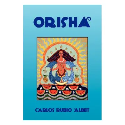 "Orisha" - "" ("Albet Carlos Rubio")