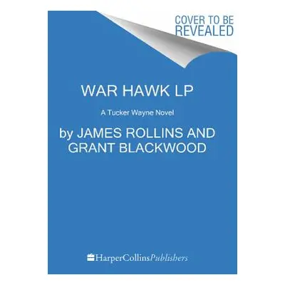 "War Hawk: A Tucker Wayne Novel" - "" ("Rollins James")