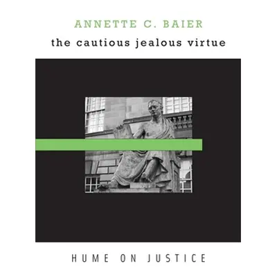 "Cautious Jealous Virtue: Hume on Justice" - "" ("Baier Annette C.")