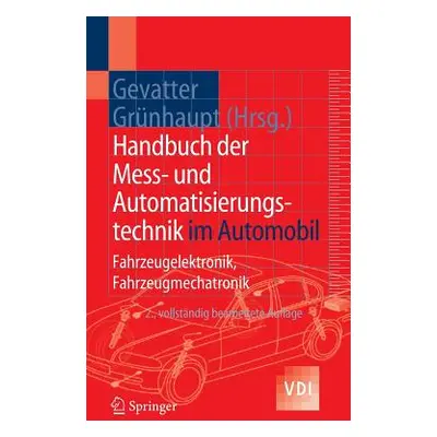 "Handbuch der Mess- und Automatisierungstechnik im Automobil: Fahrzeugelektronik, Fahrzeugmechat