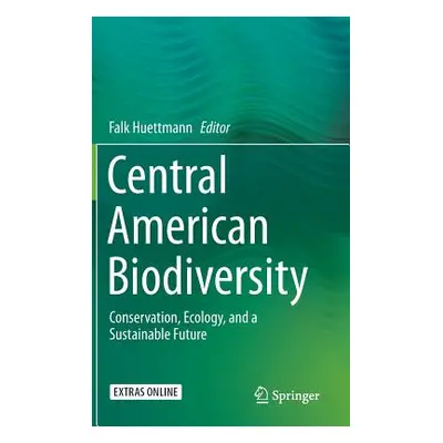 "Central American Biodiversity: Conservation, Ecology, and a Sustainable Future" - "" ("Huettman