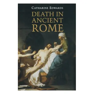 "Death in Ancient Rome" - "" ("Edwards Catharine")