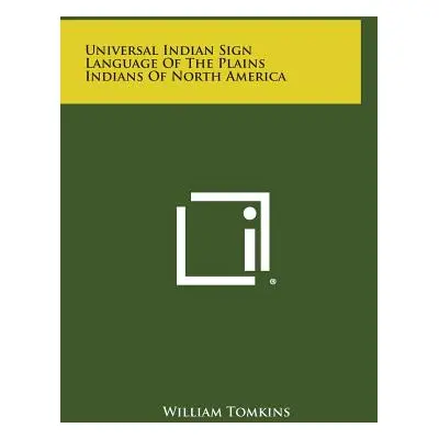 "Universal Indian Sign Language of the Plains Indians of North America" - "" ("Tomkins William")