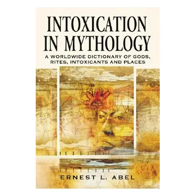 "Intoxication in Mythology: A Worldwide Dictionary of Gods, Rites, Intoxicants and Places" - "" 