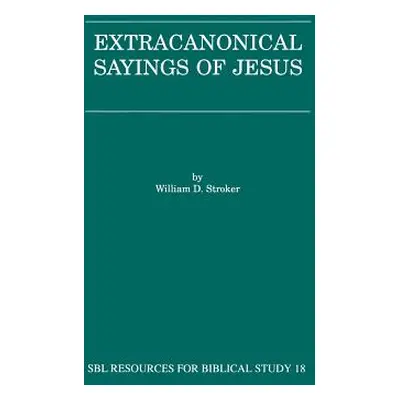 "Extracanonical Sayings of Jesus" - "" ("Stroker William D.")