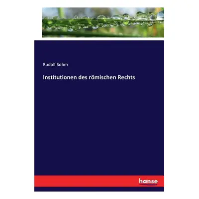 "Institutionen des rmischen Rechts" - "" ("Sohm Rudolf")