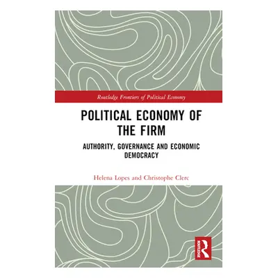 "Political Economy of the Firm: Authority, Governance, and Economic Democracy" - "" ("Lopes Hele