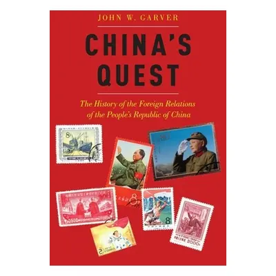 "China's Quest: The History of the Foreign Relations of the People's Republic, Revised and Updat