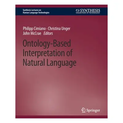 "Ontology-Based Interpretation of Natural Language" - "" ("Cimiano Philipp")