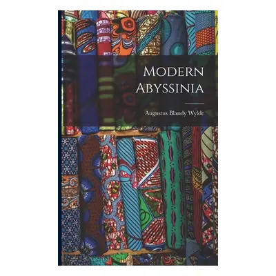 "Modern Abyssinia" - "" ("Wylde Augustus Blandy")