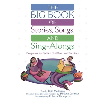 "The Big Book of Stories, Songs, and Sing-Alongs: Programs for Babies, Toddlers, and Families" -