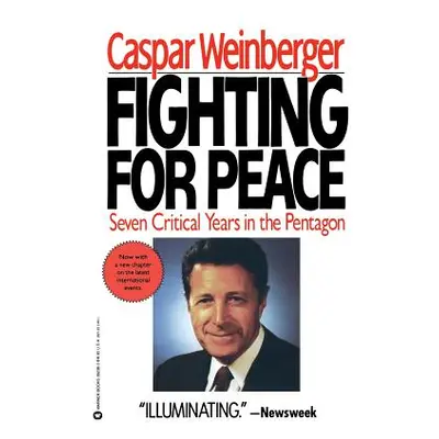 "Fighting for Peace: 7 Critical Years in the Pentagon" - "" ("Weinberger Casper W.")