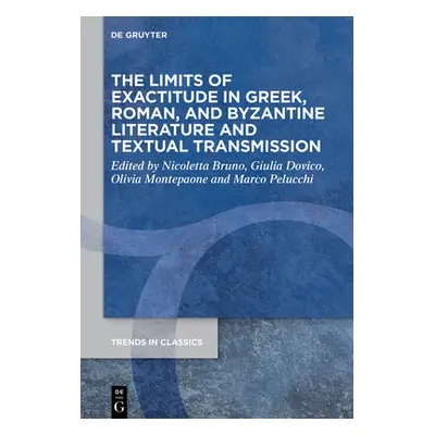 "The Limits of Exactitude in Greek, Roman, and Byzantine Literature and Textual Transmission" - 