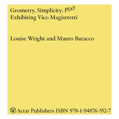 "Geometry, Simplicity, Play: Exhibiting Vico Magistretti" - "" ("Baracco Mauro")