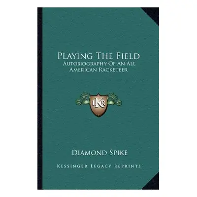 "Playing The Field: Autobiography Of An All American Racketeer" - "" ("Spike Diamond")