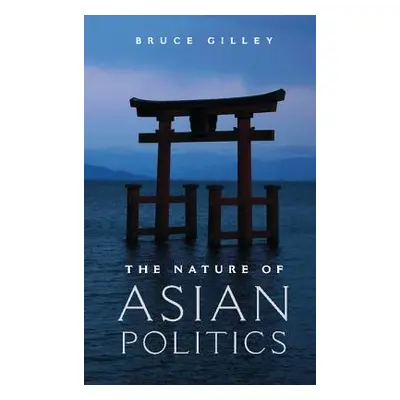 "The Nature of Asian Politics" - "" ("Gilley Bruce")