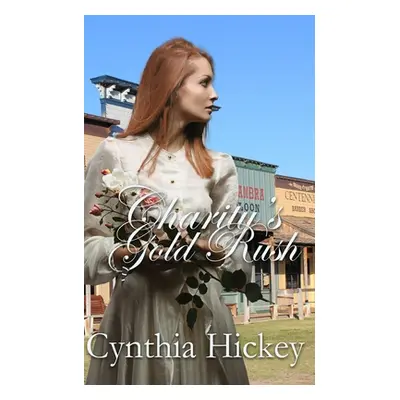 "Charity's Gold Rush" - "" ("Hickey Cynthia")