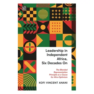 "Leadership in Independent Africa, Six Decades on: The Blended Representation Principle as a Cau