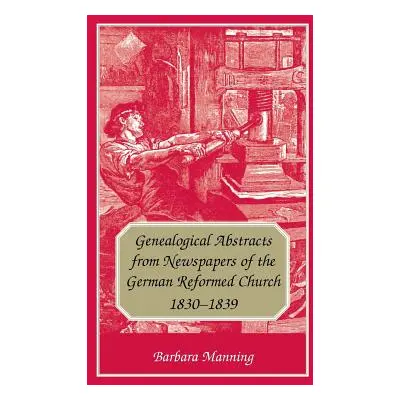 "Genealogical Abstracts from Newspapers of the German Reformed Church, 1830-1839" - "" ("Manning