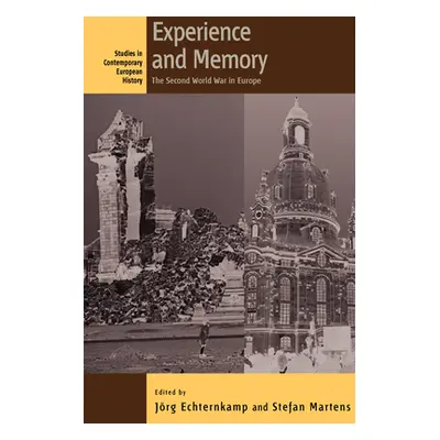 "Experience and Memory: The Second World War in Europe" - "" ("Echternkamp Jrg")