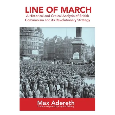 "Line of March: A Historical and Critical Analysis of British Communism and its Revolutionary St