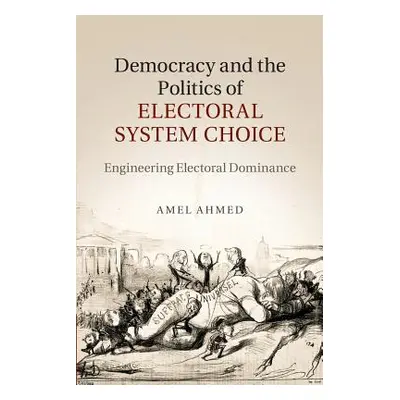 "Democracy and the Politics of Electoral System Choice: Engineering Electoral Dominance" - "" ("