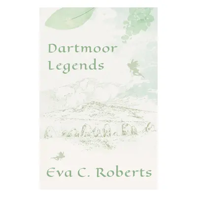 "Dartmoor Legends" - "" ("Roberts Eva C.")