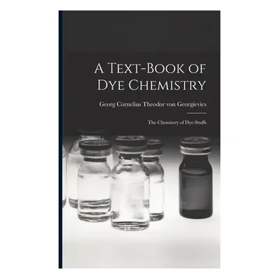 "A Text-book of dye Chemistry; the Chemistry of Dye-stuffs" - "" ("Georgievics Georg Cornelius T