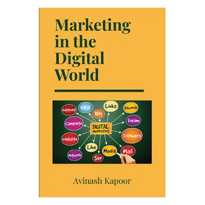 "Marketing in the Digital World" - "" ("Kapoor Avinash")