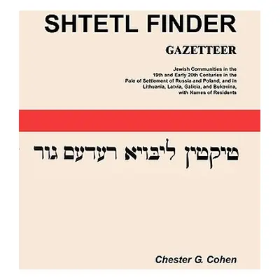 "Shtetl Finder Gazetteer: Jewish Communities in the 19th and Early 20th Centuries in the Pale of