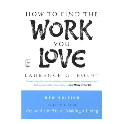 "How to Find the Work You Love" - "" ("Boldt Laurence G.")