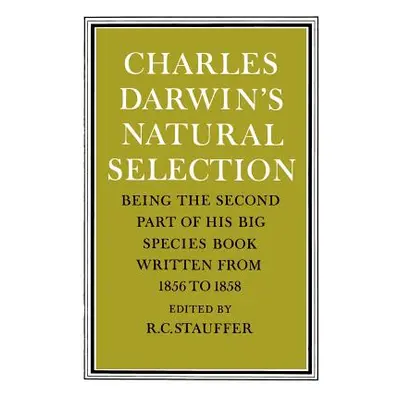 "Charles Darwin's Natural Selection: Being the Second Part of His Big Species Book Written from 