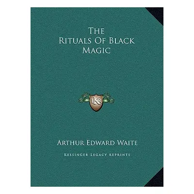 "The Rituals Of Black Magic" - "" ("Waite Arthur Edward")