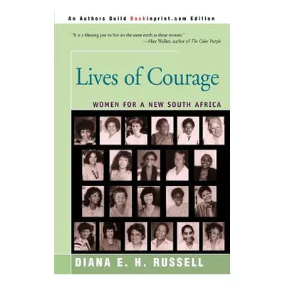 "Lives of Courage: Women for a New South Africa" - "" ("Russell Diana E. H.")