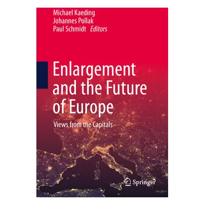 "Enlargement and the Future of Europe: Views from the Capitals" - "" ("Kaeding Michael")