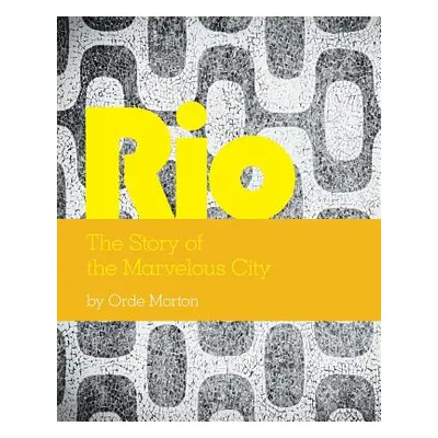 "Rio: The Story of the Marvelous City" - "" ("Morton Orde")