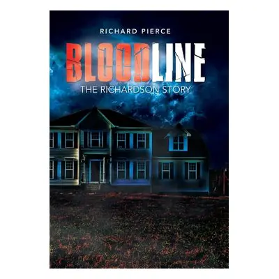 "Bloodline: The Richardson Story" - "" ("Pierce Richard")