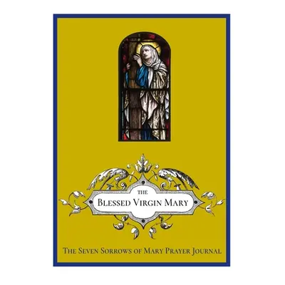 "The Seven Sorrows of Mary Prayer Journal" - "" ("Lamorte Michael")