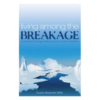 "Living among the Breakage" - "" ("Miller Duane Alexander")