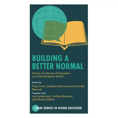 "Building a Better Normal: Visions of Schools of Education in a Post-Pandemic World" - "" ("Goel